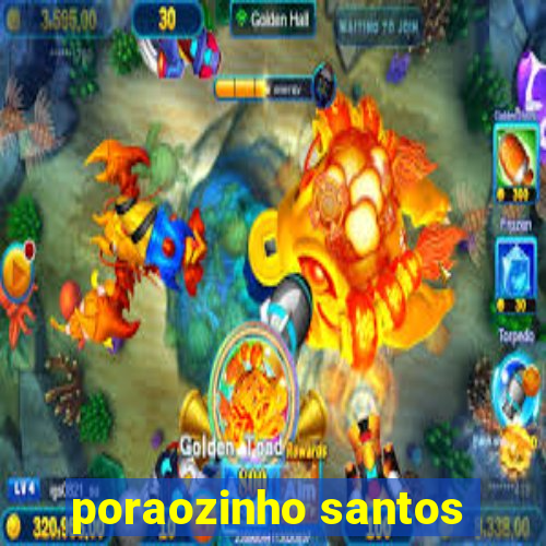 poraozinho santos